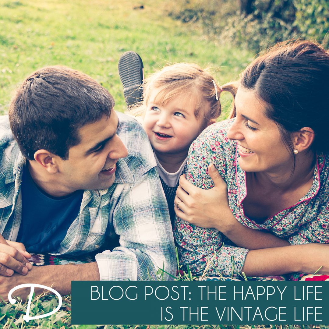 The Happy Life Is the Vintage Life