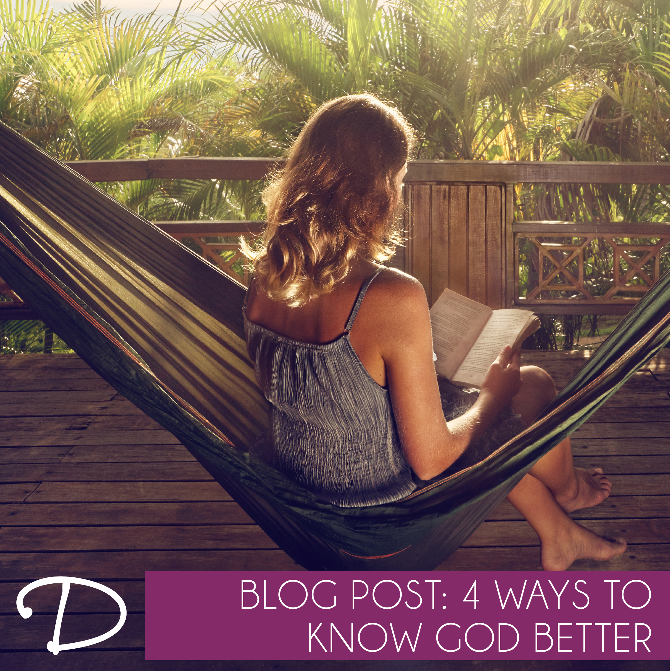 4 Ways to Know God Better