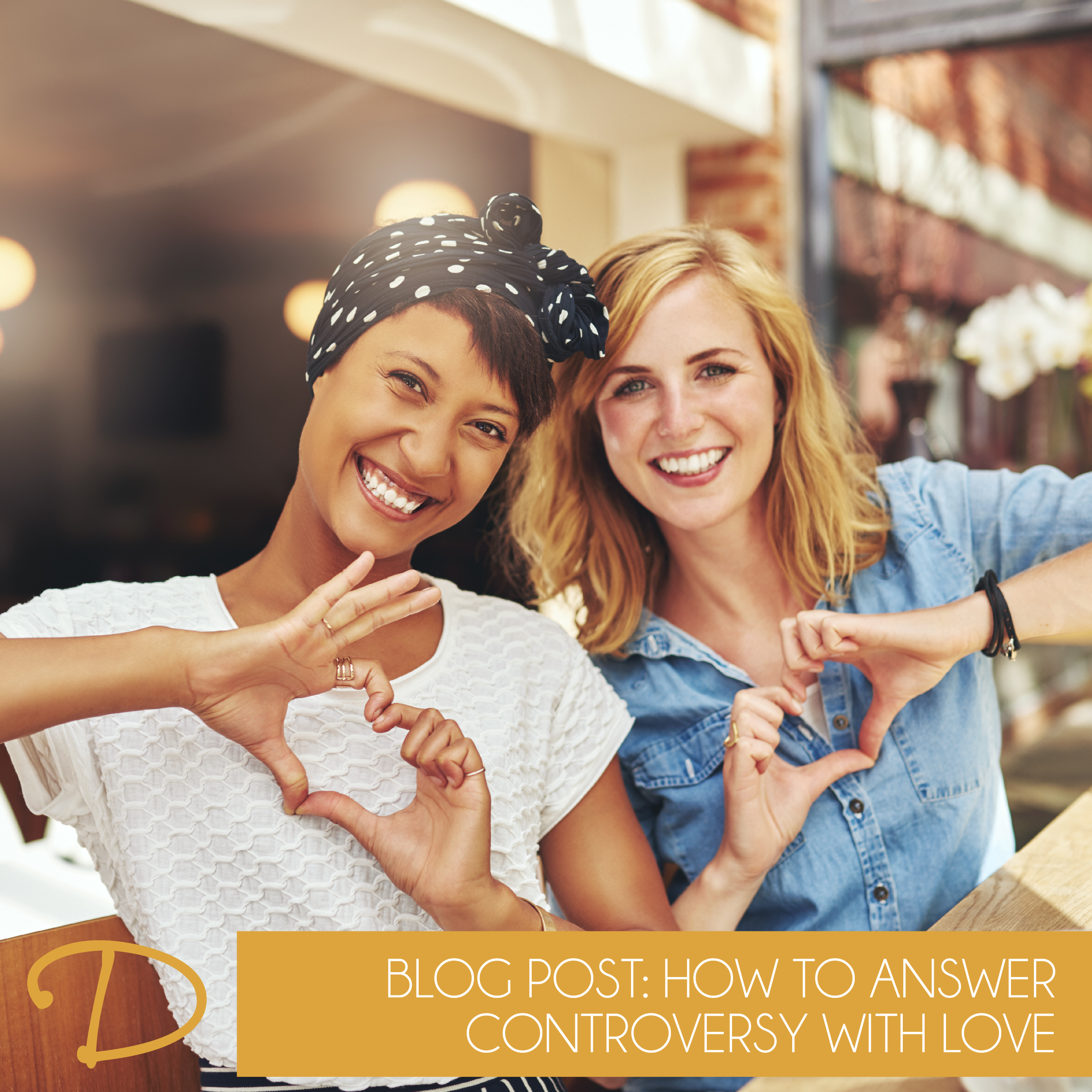 How to Answer Controversy with Love